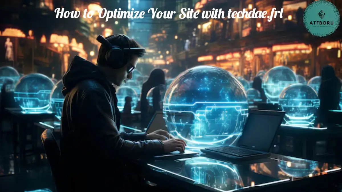 How to Optimize Your Site with techdae.frl