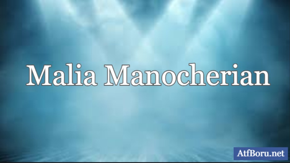 Early Life and Education Of Malia Manocherian