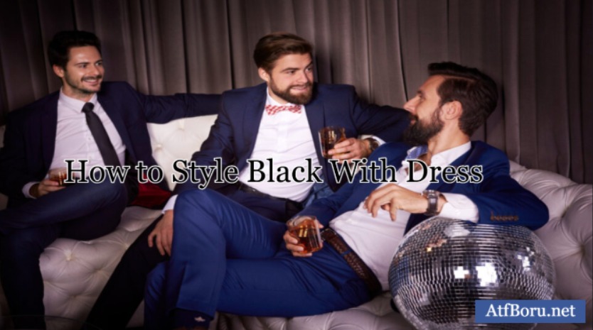 Final Thoughts on How to Style Black With Dress