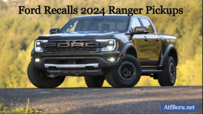 Ford Recalls 2024 Ranger Pickups
