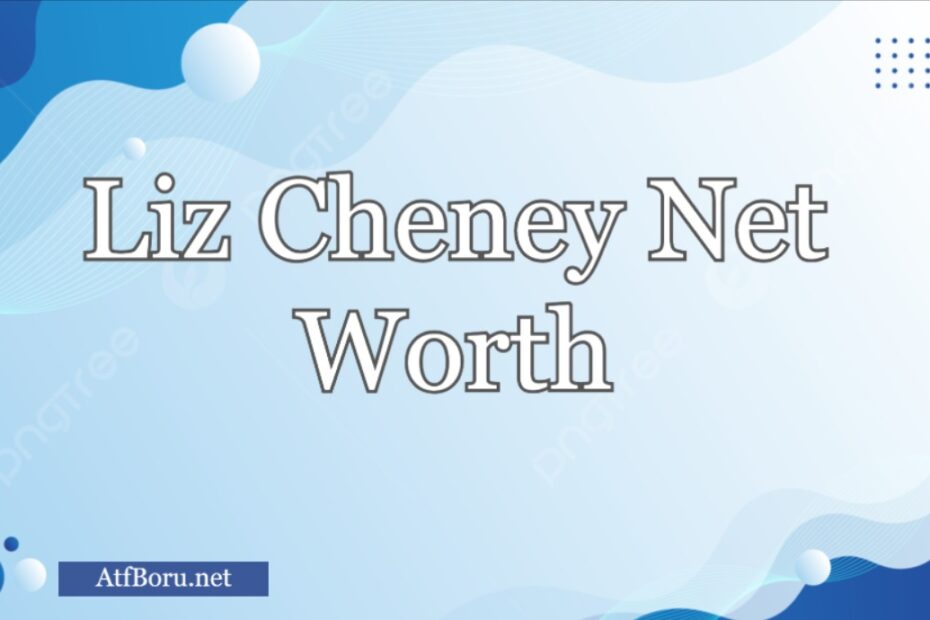 Liz Cheney Net Worth and Political Career Breakdown