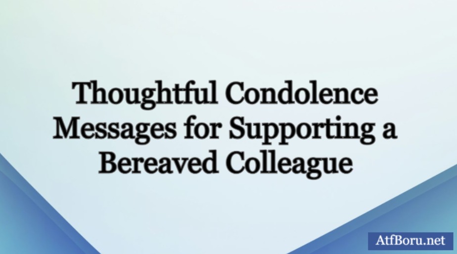 Thoughtful Condolence Messages for Supporting a Bereaved Colleague